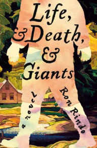Title: Life, and Death, and Giants: A Novel, Author: Ron Rindo