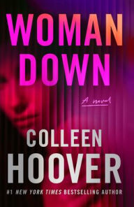 Title: Woman Down: A Novel, Author: Colleen Hoover
