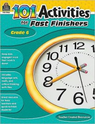 Title: 101 Activities for Fast Finishers Grade 6, Author: Teacher Created Resources