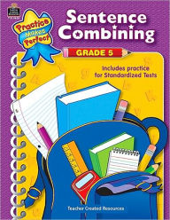 Sentence Combining Grade 5 (Practice Makes Perfect Series)