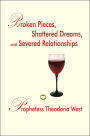 Broken Pieces, Shattered Dreams, and Severed Relationships