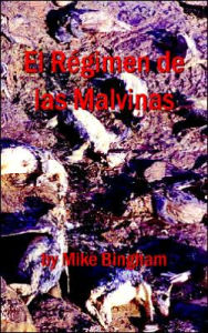 Title: El Régimen de las Malvinas, Author: Mike Bingham