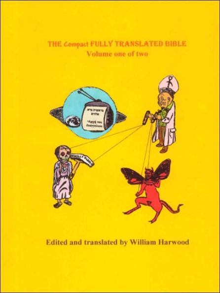 The Compact Fully Translated Bible: Volume One of Two