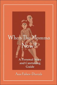 Title: Who's The Momma Now?, Author: Ann Fisher-Durrah