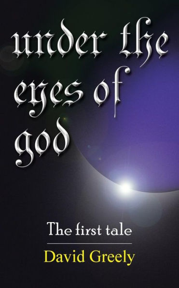 UNDER THE EYES OF GOD: THE FIRST TALE