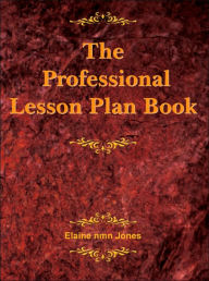 Title: The Professional Lesson Plan Book, Author: Elaine Nmn Jones