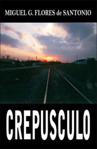 Title: Crepusculo, Author: Miguel G. Flores de Santonio