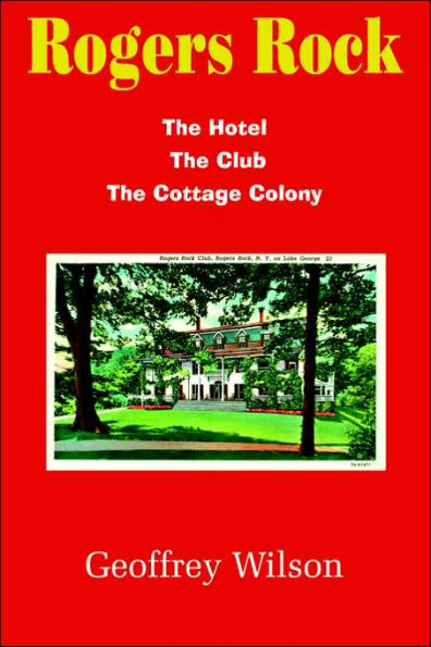 Rogers Rock: The Hotel the Club the Cottage Colony