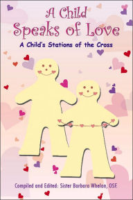 Title: A Child Speaks of Love, Author: Sister Barbara Whelan Osf