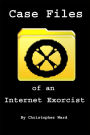 Case Files of an Internet Exorcist