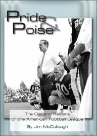 Title: Pride and Poise: The Oakland Raiders of the American Football League, Author: Jim McCullough