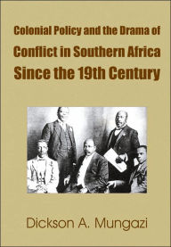 Colonial Policy and the Drama of Conflict in Southern Africa Since the 19th Century