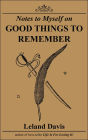 Notes to Myself on Good Things to Remember