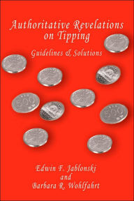 Title: Authoritative Revelations on Tipping: Guidelines and Solutions, Author: Edwin F Jablonski