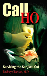 Title: Call HO: Surviving the Surgical Cut, Author: Lindsey Charlson M D