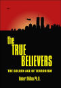 The True Believers: The Golden Age of Terrorism