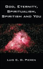 God, Eternity, Spiritualism, Spiritism and You