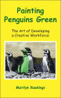 Painting Penguins Green: The Art of Developing a Creative Workforce