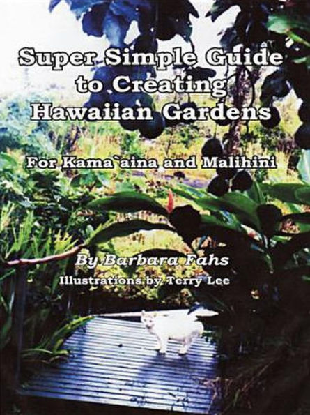 Super Simple Guide to Creating Hawaiian Gardens: For Kama'aina and Malihini