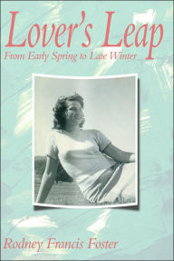 Title: Lover's Leap: From Early Spring to Late Winter, Author: Rodney Francis Foster