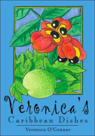 Title: Veronica's Caribbean Dishes, Author: Veronica O'Connor