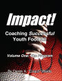 Impact! Coaching Successful Youth Football: The Program