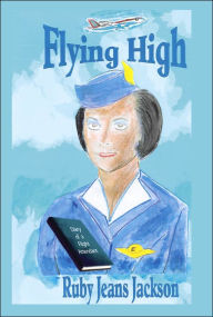 Title: Flying High: Diary of a Flight Attendant, Author: Ruby Jeans Jackson