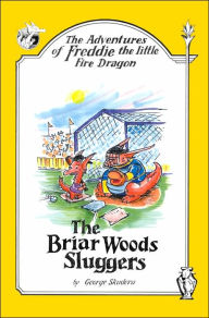 Title: The Adventures of Freddie the little Fire Dragon: The Briar Woods Sluggers, Author: George Skudera
