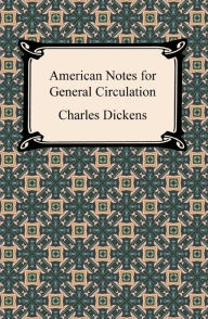 Title: American Notes for General Circulation, Author: Charles Dickens