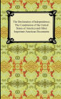 Declaration of Independence, the Constitution of the United States of America with Amendments, and Other Important American Documents