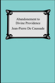 Title: Abandonment To Divine Providence, Author: Jean-Pierre de Caussade