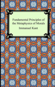 immanuel kant foundations of the metaphysics of morals thesis immanuel kant foundations of the metaphysics of morals thesis