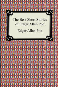 Title: The Best Short Stories of Edgar Allan Poe: (The Fall of the House of Usher, the Tell-Tale Heart and Other Tales), Author: Edgar Allan Poe