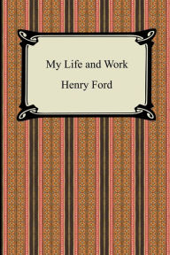 Title: My Life and Work (The Autobiography of Henry Ford), Author: Henry Ford