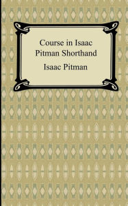 Title: Course in Isaac Pitman Shorthand, Author: Issac Pitman