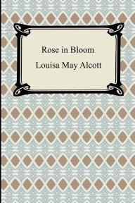 Title: Rose in Bloom, Author: Louisa May Alcott