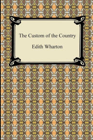 Title: The Custom of the Country, Author: Edith Wharton