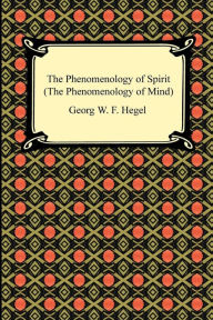 The Phenomenology Of Spirit (The Phenomenology Of Mind)