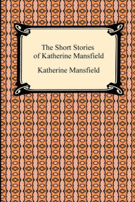 Title: The Short Stories of Katherine Mansfield, Author: Katherine Mansfield