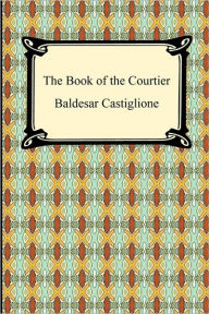 Title: The Book of the Courtier, Author: Baldesar Castiglione