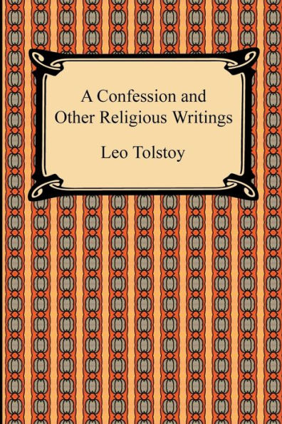 A Confession and Other Religious Writings