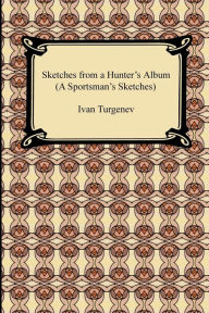 Sketches From A Hunter's Album (A Sportsman's Sketches)