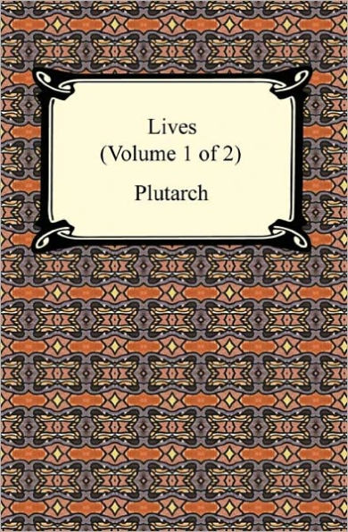 Plutarch's Lives (Volume 1 of 2)