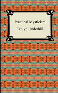 Title: Practical Mysticism, Author: Evelyn Underhill