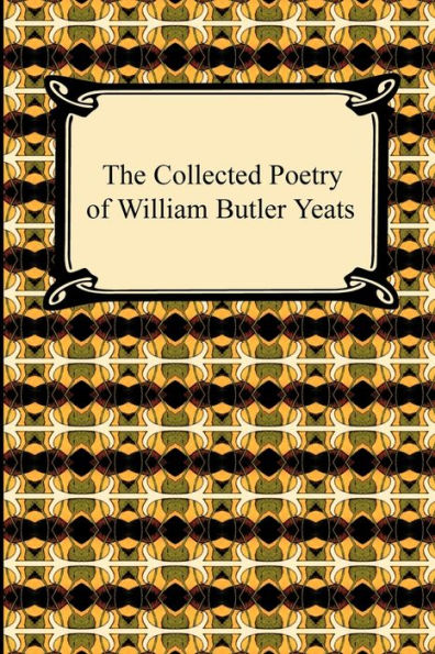 The Collected Poetry of William Butler Yeats