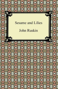 Title: Sesame and Lilies, Author: John Ruskin