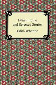 Title: Ethan Frome and Selected Stories, Author: Edith Wharton