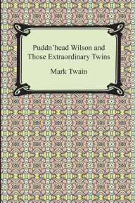 Title: Puddn'head Wilson and Those Extraordinary Twins, Author: Mark Twain