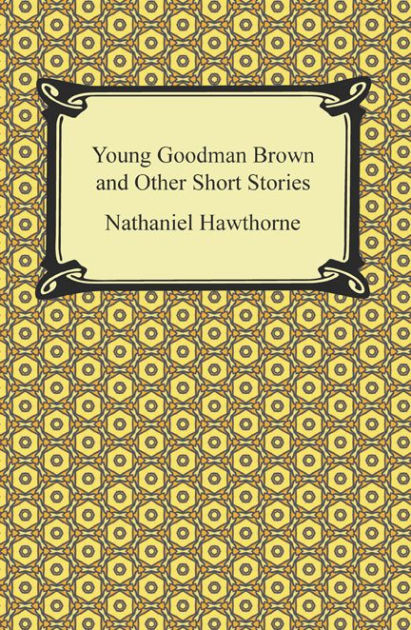 who wrote young goodman brown