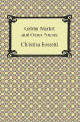 Goblin Market and Other Poems